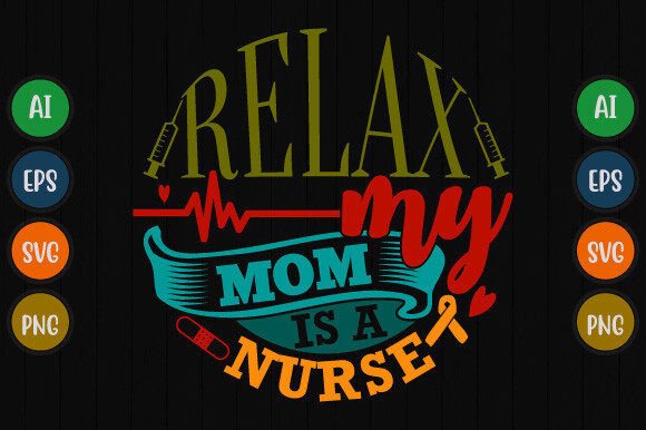 A Practical Look at the Relax My Mom Is A Nurse Design