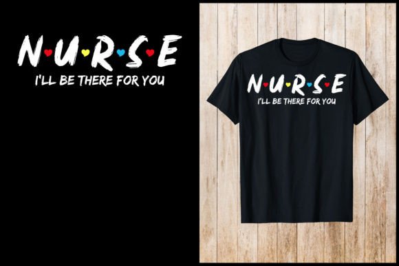 Nurse I'll Be There for You Design: A Designer's Review